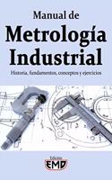 Manual de Metrología Industrial: Historia, fundamentos, conceptos y ejercicios