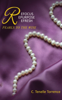 Refocus, Repurpose, Refresh: Pearls to the Wise