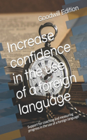 Increase confidence in the use of a foreign language