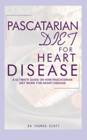 Pascatarian Diet for Heart Disease: A ultimate guide on how pascatarian diet work for heart disease