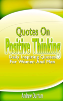 Quotes On Positive Thinking: Daily Inspiring Quotes For Women And Men