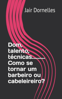 Dom, talento, técnicas......... Como se tornar um barbeiro ou cabeleireiro?