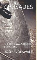 Crusades: The Holy Wars of the Christians