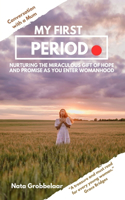 My First Period: Nurturing the Miraculous Gift of Hope and Promise as You Enter Womanhood