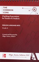 AAA the Common Core: Clarifying Expectations for Teachers and Students. English Language Arts, Grade 8