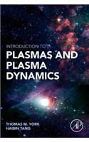 Introduction to Plasmas and Plasma Dynamics: With Reviews of Applications in Space Propulsion, Magnetic Fusion and Space Physics
