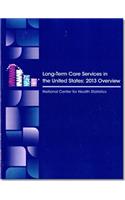 Long Term Care Services in the United States: 2013 Overview
