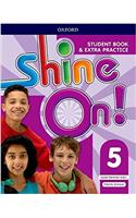 Shine On!: Level 5: Student Book with Extra Practice