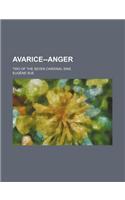 Avarice--Anger; Two of the Seven Cardinal Sins