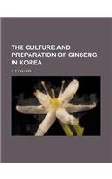 The Culture and Preparation of Ginseng in Korea