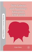 New Labour and Secondary Education, 1994-2010