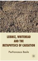 Leibniz, Whitehead and the Metaphysics of Causation