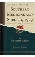 Southern Medicine and Surgery, 1929, Vol. 91 (Classic Reprint)