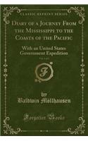 Diary of a Journey from the Mississippi to the Coasts of the Pacific, Vol. 1 of 2: With an United States Government Expedition (Classic Reprint)