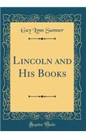 Lincoln and His Books (Classic Reprint)