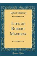 Life of Robert Machray (Classic Reprint)