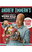 Andrew Zimmern's Field Guide to Exceptionally Weird, Wild, and Wonderful Foods