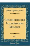 Geschichte Der Italienischen Malerei, Vol. 6 (Classic Reprint)