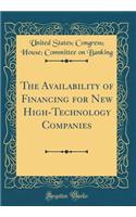 The Availability of Financing for New High-Technology Companies (Classic Reprint)