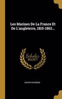 Les Marines De La France Et De L'angleterre, 1815-1863...