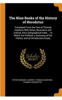 Nine Books of the History of Herodotus: Translated from the Text of Thomas Gaisford, with Notes, Illustrative and Critical, and a Geographical Index ... to Which Are Prefixed, a Summary of