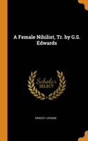 A Female Nihilist, Tr. by G.S. Edwards