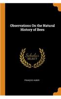 Observations on the Natural History of Bees