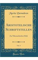 Aristotelische Schriftstellen, Vol. 1: Zur Nikomachischen Ethik (Classic Reprint)