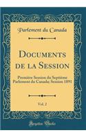 Documents de la Session, Vol. 2: Première Session du Septième Parlement du Canada; Session 1891 (Classic Reprint)