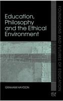 Education, Philosophy and the Ethical Environment