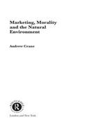 Marketing, Morality and the Natural Environment