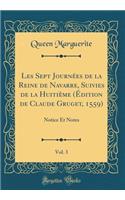 Les Sept JournÃ©es de la Reine de Navarre, Suivies de la HuitiÃ¨me (Ã?dition de Claude Gruget, 1559), Vol. 3: Notice Et Notes (Classic Reprint): Notice Et Notes (Classic Reprint)