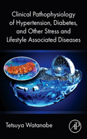 Clinical Pathophysiology of Hypertension, Diabetes, and Other Stress and Lifestyle Associated  Diseases