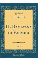 IL Ramayana di Valmici, Vol. 2 (Classic Reprint)