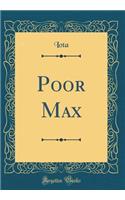 Poor Max (Classic Reprint)