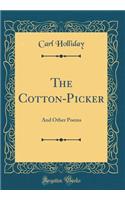 The Cotton-Picker: And Other Poems (Classic Reprint)