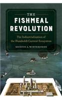 The Fishmeal Revolution: The Industrialization of the Humboldt Current Ecosystem