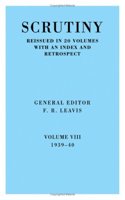 Scrutiny: A Quarterly Review vol 8. 1939-40: Volume 8, 1939-40