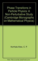 Phase Transitions in Particle Physics: A Non-Perturbative Study