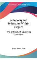 Autonomy and Federation Within Empire: The British Self-Governing Dominions