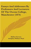 Essays And Addresses By Professors And Lecturers Of The Owens College, Manchester (1874)