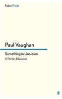 Something in Linoleum: A Thirties Education