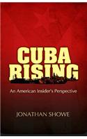 Cuba Rising: An American Insider's Perspective