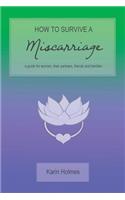 How to Survive a Miscarriage
