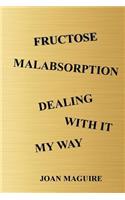 Fructose Malabsorption Dealing With It My Way Large Print