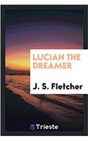 LUCIAN THE DREAMER