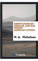 Observations on coinage, and our present monetary system