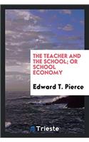 The Teacher and the School; Or School Economy