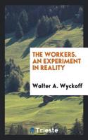 Workers. an Experiment in Reality