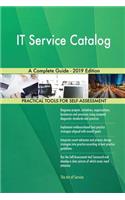 IT Service Catalog A Complete Guide - 2019 Edition